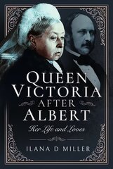 Queen Victoria After Albert: Her Life and Loves cena un informācija | Biogrāfijas, autobiogrāfijas, memuāri | 220.lv