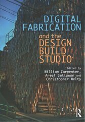 Digital Fabrication and the Design Build Studio cena un informācija | Grāmatas par arhitektūru | 220.lv