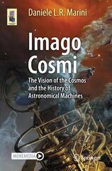 Imago Cosmi: The Vision of the Cosmos and the History of Astronomical Machines 1st ed. 2023 cena un informācija | Ekonomikas grāmatas | 220.lv