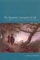 Romantic Conception of Life: Science and Philosophy in the Age of Goethe cena un informācija | Ekonomikas grāmatas | 220.lv