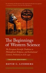 Beginnings of Western Science: The European Scientific Tradition in Philosophical, Religious, and Institutional Context, Prehistory to A.D. 1450, Second Edition cena un informācija | Ekonomikas grāmatas | 220.lv