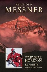 Crystal Horizon: Everest: The first Solo Ascent New edition cena un informācija | Grāmatas par veselīgu dzīvesveidu un uzturu | 220.lv