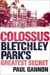 Colossus: Bletchley Park's Last Secret Main cena un informācija | Vēstures grāmatas | 220.lv