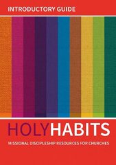 Holy Habits: Introductory Guide: Missional discipleship resources for churches cena un informācija | Garīgā literatūra | 220.lv