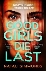 Good Girls Die Last: an 'Impossible to put down' thriller cena un informācija | Fantāzija, fantastikas grāmatas | 220.lv