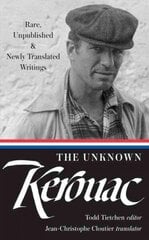 Unknown Kerouac: Rare, Unpublished & Newly Translated Writings cena un informācija | Fantāzija, fantastikas grāmatas | 220.lv