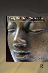 Early Buddhist Meditation: The Four Jhanas as the Actualization of Insight цена и информация | Духовная литература | 220.lv
