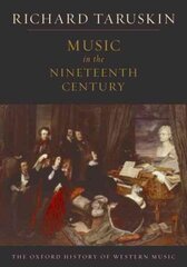 Oxford History of Western Music: Music in the Nineteenth Century цена и информация | Книги об искусстве | 220.lv