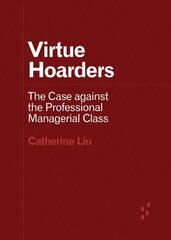 Virtue Hoarders: The Case against the Professional Managerial Class cena un informācija | Sociālo zinātņu grāmatas | 220.lv