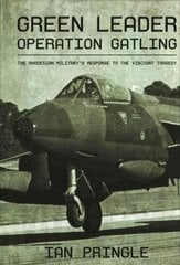 Green Leader: Operation Gatling, the Rhodesian Military's Response to the Viscount Tragedy цена и информация | Исторические книги | 220.lv