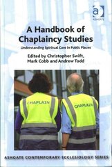 Handbook of Chaplaincy Studies: Understanding Spiritual Care in Public Places cena un informācija | Garīgā literatūra | 220.lv