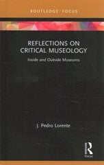 Reflections on Critical Museology: Inside and Outside Museums цена и информация | Энциклопедии, справочники | 220.lv