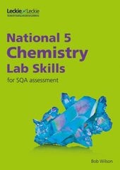 National 5 Chemistry Lab Skills for the revised exams of 2018 and beyond: Learn the Skills of Scientific Inquiry cena un informācija | Grāmatas pusaudžiem un jauniešiem | 220.lv
