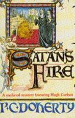 Satan's Fire (Hugh Corbett Mysteries, Book 9): A deadly assassin stalks the pages of this medieval mystery цена и информация | Фантастика, фэнтези | 220.lv