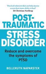 Post-Traumatic Stress Disorder: Reduce and overcome the symptoms of PTSD cena un informācija | Pašpalīdzības grāmatas | 220.lv