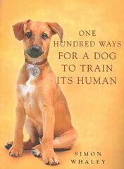 One Hundred Ways for a Dog to Train Its Human cena un informācija | Grāmatas par veselīgu dzīvesveidu un uzturu | 220.lv