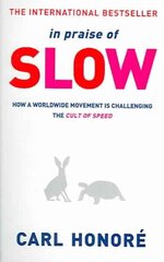 In Praise of Slow: How a Worldwide Movement is Challenging the Cult of Speed цена и информация | Книги по социальным наукам | 220.lv