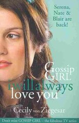 Gossip Girl: I will Always Love You cena un informācija | Grāmatas pusaudžiem un jauniešiem | 220.lv