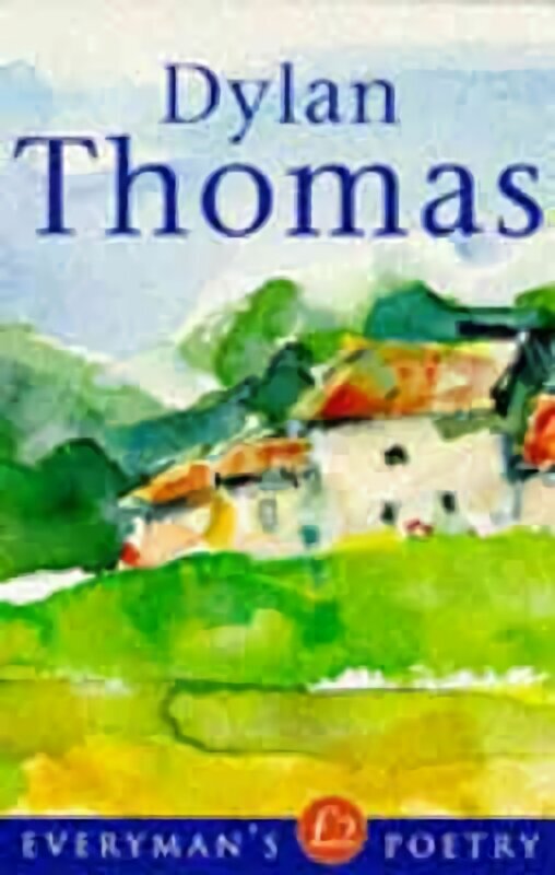 Dylan Thomas: Everyman Poetry цена и информация | Dzeja | 220.lv