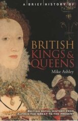 Brief History of British Kings & Queens cena un informācija | Vēstures grāmatas | 220.lv