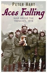 Aces Falling: War Above The Trenches, 1918 цена и информация | Исторические книги | 220.lv
