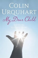 My Dear Child: Listening to God's Heart цена и информация | Духовная литература | 220.lv