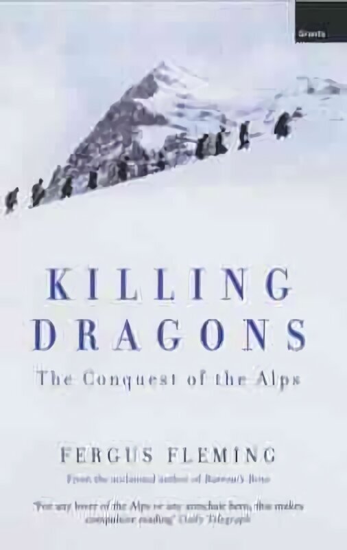 Killing Dragons: The Conquest Of The Alps cena un informācija | Ceļojumu apraksti, ceļveži | 220.lv