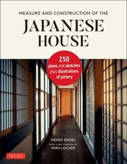 Measure and Construction of the Japanese House: 250 Plans and Sketches Plus Illustrations of Joinery цена и информация | Книги по архитектуре | 220.lv