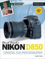 David Busch's Nikon D850 Guide to Digital SLR Photography цена и информация | Книги по фотографии | 220.lv