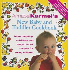 Annabel Karmel's Baby And Toddler Cookbook: More Tempting,Nutritious and Easy-to-Cook Recipes From the Author of THE COMPLETE BABY AND TODDLER MEAL PLANNER цена и информация | Книги рецептов | 220.lv