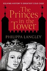 Princes in the Tower: Solving History's Greatest Cold Case cena un informācija | Biogrāfijas, autobiogrāfijas, memuāri | 220.lv