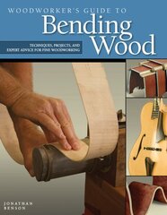 Woodworker's Guide to Bending Wood: Techniques, Projects, and Expert Advice for Fine Woodworking cena un informācija | Grāmatas par veselīgu dzīvesveidu un uzturu | 220.lv