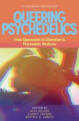 Queering Psychedelics: From Oppression to Liberation in Psychedelic Medicine цена и информация | Книги по социальным наукам | 220.lv