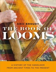 Book of Looms A History of the Handloom from Ancient Times to the Present cena un informācija | Grāmatas par veselīgu dzīvesveidu un uzturu | 220.lv