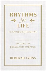 Rhythms for Life Planner and Journal: 90 Days to Peace and Purpose цена и информация | Духовная литература | 220.lv