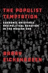 Populist Temptation: Economic Grievance and Political Reaction in the Modern Era cena un informācija | Sociālo zinātņu grāmatas | 220.lv