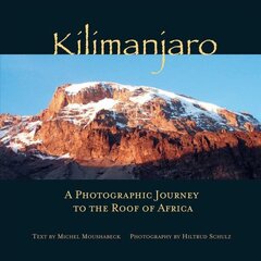 Kilimanjaro: A Photographic Journey to the Roof of Africa цена и информация | Путеводители, путешествия | 220.lv