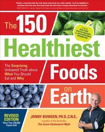 150 Healthiest Foods on Earth, Revised Edition: The Surprising, Unbiased Truth about What You Should Eat and Why Revised Edition cena un informācija | Pašpalīdzības grāmatas | 220.lv