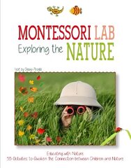 Exploring the Nature: Montessori Lab: Educating with Nature cena un informācija | Grāmatas pusaudžiem un jauniešiem | 220.lv