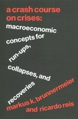 Crash Course on Crises: Macroeconomic Concepts for Run-Ups, Collapses, and Recoveries cena un informācija | Ekonomikas grāmatas | 220.lv