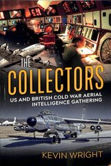 Collectors: Us and British Cold War Aerial Intelligence Gathering цена и информация | Исторические книги | 220.lv