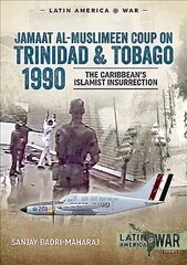 Trinidad 1990: The Caribbeans Islamist Insurrection цена и информация | Исторические книги | 220.lv