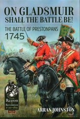 On Gladsmuir Shall the Battle be!: The Battle of Prestonpans 1745 cena un informācija | Vēstures grāmatas | 220.lv