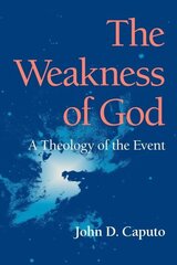 Weakness of God: A Theology of the Event цена и информация | Духовная литература | 220.lv