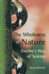Wholeness of Nature: Goethe's Way of Science cena un informācija | Ekonomikas grāmatas | 220.lv