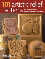 101 Artistic Relief Patterns for Woodcarvers, Woodburners & Crafters цена и информация | Книги о питании и здоровом образе жизни | 220.lv