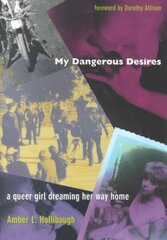 My Dangerous Desires: A Queer Girl Dreaming Her Way Home cena un informācija | Sociālo zinātņu grāmatas | 220.lv