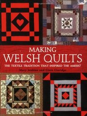 Making Welsh Quilts: The Textile Tradition That Inspired the Amish? 2nd Revised edition cena un informācija | Grāmatas par veselīgu dzīvesveidu un uzturu | 220.lv