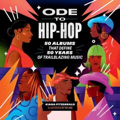 Ode to Hip-Hop: 50 Albums That Define 50 Years of Trailblazing Music цена и информация | Книги об искусстве | 220.lv