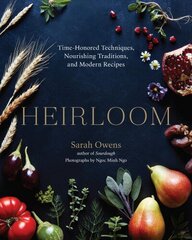 Heirloom: Time-Honored Techniques, Nourishing Traditions, and Modern Recipes цена и информация | Книги рецептов | 220.lv
